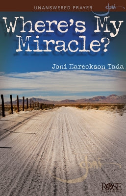 Where's My Miracle?: Unanswered Prayer by Tada, Joni Eareckson