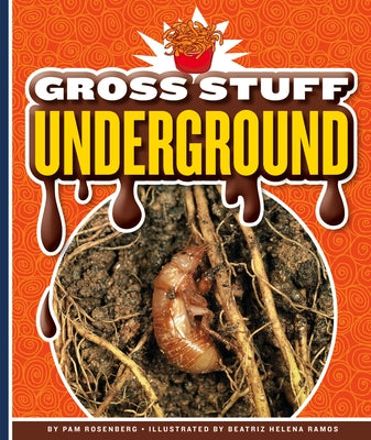 Gross Stuff Underground by Rosenberg, Pam