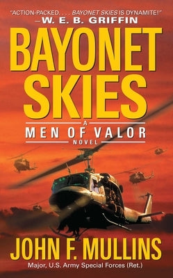 Bayonet Skies: Men of Valor by Mullins, John F.