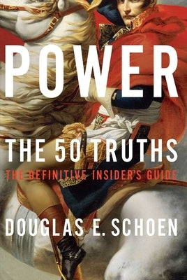 Power: The 50 Truths by Schoen, Douglas E.