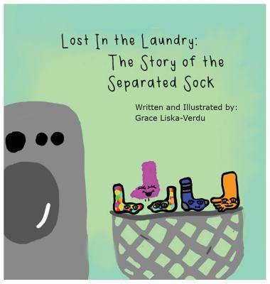 Lost in the Laundry: The Story of the Separated Sock by Liska-Verdu, Grace