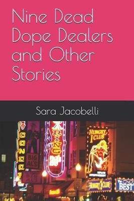 Nine Dead Dope Dealers and Other Stories by Jacobelli, Sara