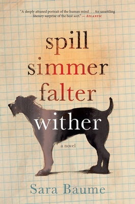 Spill Simmer Falter Wither by Baume, Sara