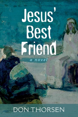 Jesus' Best Friend by Thorsen, Don
