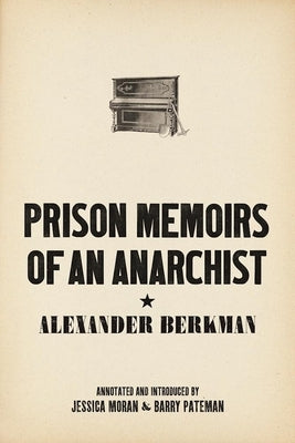 Prison Memoirs of an Anarchist by Berkman, Alexander