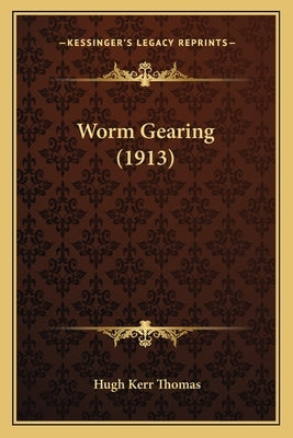 Worm Gearing (1913) by Thomas, Hugh Kerr