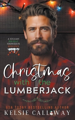 Christmas With The Lumberjack by Calloway, Kelsie