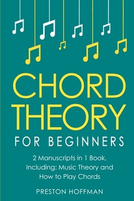 Chord Theory: For Beginners - Bundle - The Only 2 Books You Need to Learn Chord Music Theory, Chord Progressions and Chord Tone Soloing Today by Hoffman, Preston