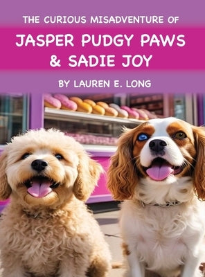 The Curious Misadventure of Jasper Pudgy Paws and Sadie Joy by Long, Lauren E.