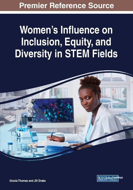 Women's Influence on Inclusion, Equity, and Diversity in STEM Fields by Thomas, Ursula