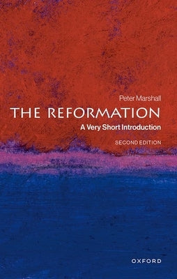 The Reformation: A Very Short Introduction by Marshall, Peter