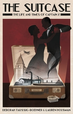 The Suitcase: The Life and Times of Captain X by Taussig-Boehner, Debbie