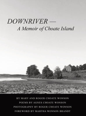 DOWNRIVER - A Memoir of Choate Island by Wonson, Mary Sue Littlejohn