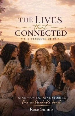The Lives that Connected: The Strength of us by Simms, Rose