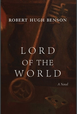 Lord of the World by Benson, Robert Hugh