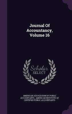 Journal Of Accountancy, Volume 16 by American Association of Public Accountan
