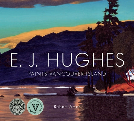 E. J. Hughes Paints Vancouver Island by Amos, Robert