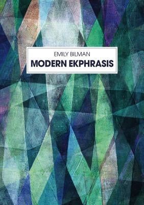 Modern Ekphrasis by Bilman, Emilie