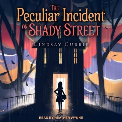 The Peculiar Incident on Shady Street Lib/E by Wynne, Heather