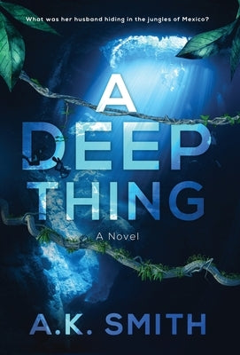 A Deep Thing by Smith, A. K.