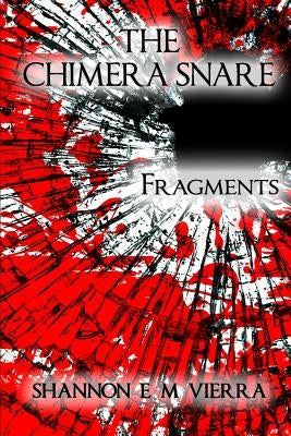 The Chimera Snare - Fragments by Vierra, Shannon E. M.