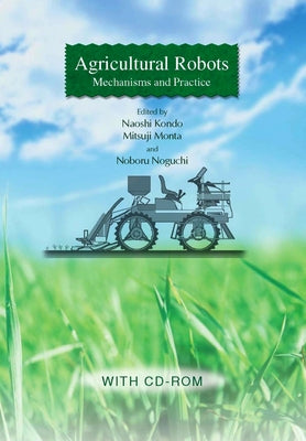 Agricultural Robots: Mechanisms and Practice by Kondo, Naoshi