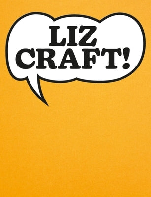 Liz Craft!: A Monography by Gschwend, Stefanie