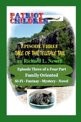 Patriot Children Episode Three Tale of the Telltale Tail by Newell, Richard L.