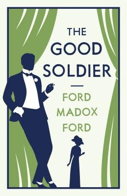 The Good Soldier: Annotated Edition (Alma Classics Evergreens) by Ford, Ford Madox