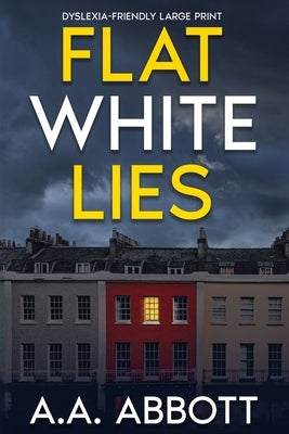 Flat White Lies: Dyslexia-Friendly Psychological Thriller by Abbott, Aa