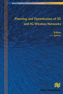 Planning and Optimisation of 3g and 4g Wireless Networks by Agbinya, J. I.