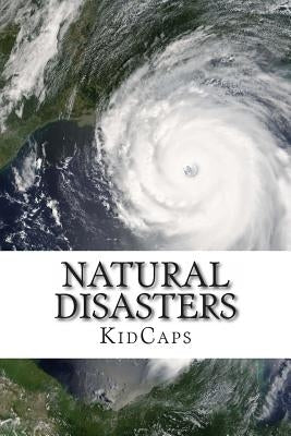 Natural Disasters: Understanding Weather Just for Kids! by Kidcaps
