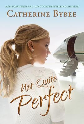 Not Quite Perfect by Bybee, Catherine