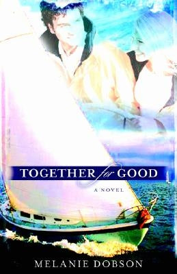 Together for Good by Dobson, Melanie