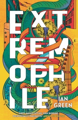 Extremophile: A Breakneck Biohacking Thriller Set in Climate-Collapse London by Green, Ian