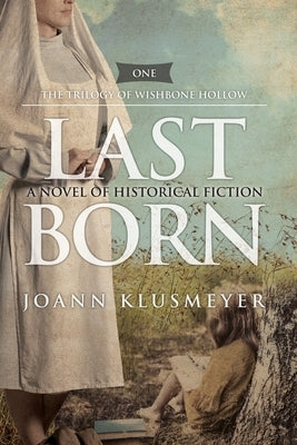 Last Born: A Novel of Historical Fiction by Klusmeyer, Joann