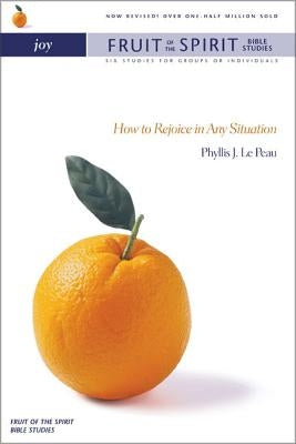 Joy: How to Rejoice in Any Situation by Lepeau, Phyllis J.