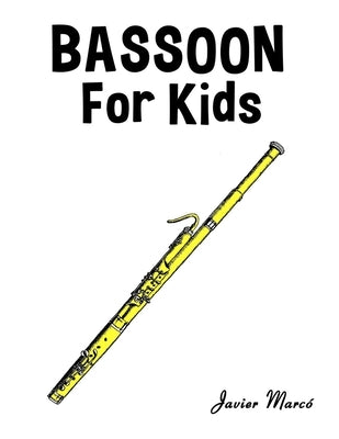 Bassoon for Kids: Christmas Carols, Classical Music, Nursery Rhymes, Traditional & Folk Songs! by Marcó, Javier