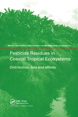 Pesticide Residues in Coastal Tropical Ecosystems: Distribution, Fate and Effects by Taylor, Milton D.