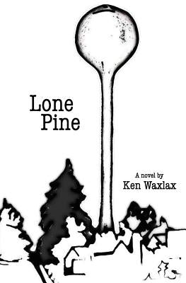 Lone Pine by Waxlax, Ken