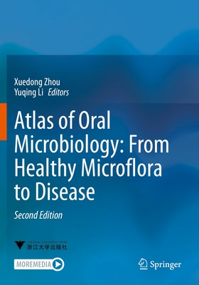 Atlas of Oral Microbiology: From Healthy Microflora to Disease by Zhou, Xuedong