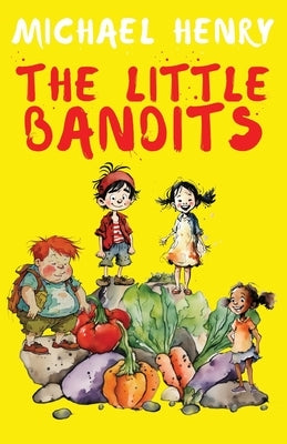 The Little Bandits by Henry, Michael