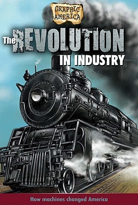 The Revolution in Industry by Perritano, John