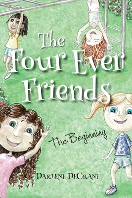 The Four Ever Friends: The Beginning by Decrane, Darlene