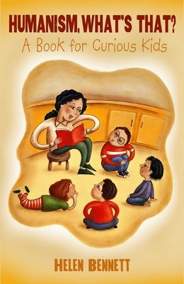 Humanism, What's That?: A Book for Curious Kids by Bennett, Helen