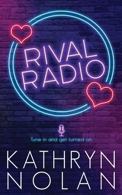 Rival Radio: An Enemies-to-Lovers Romance by Nolan