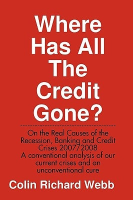 Where Has All the Credit Gone? by Webb, Colin Richard