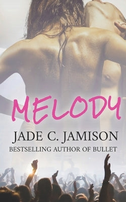 Melody: a small town steamy contemporary rockstar romance by Jamison, Jade C.