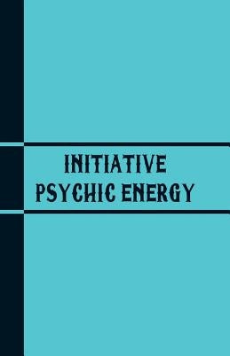 Initiative Psychic Energy by Hilton, Warren