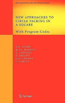New Approaches to Circle Packing in a Square: With Program Codes by Szabó, Péter Gábor